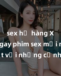 sex họ hàng Xem ngay phim sex mới nhất với những cảnh nóng hổi không thể bỏ lỡ! Cơ hội tận hưởng những khoảnh khắc đầy kích thích ngay hôm nay!