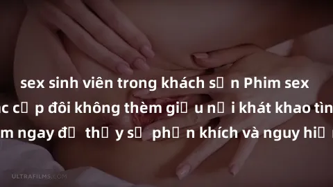 sex sinh viên trong khách sạn Phim sex nơi công cộng: Các cặp đôi không thèm giấu nỗi khát khao tình ái. Xem ngay để thấy sự phấn khích và nguy hiểm khi thực hiện hành vi này!