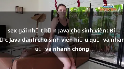 sex gái nhật bản Java cho sinh viên: Bí quyết học Java dành cho sinh viên hiệu quả và nhanh chóng