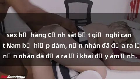 sex họ hàng Cảnh sát bắt giữ nghi can trong vụ án sex Việt Nam bị hiếp dâm, nạn nhân đã đưa ra lời khai đầy ám ảnh.