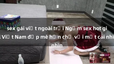 sex gái việt ngoài trời Ngắm sex hot girl Việt Nam đẹp mê hồn chỉ với một cái nhìn