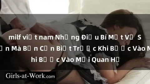 milf việt nam Những Điều Bí Mật Về Sex Người Lớn Mà Bạn Cần Biết Trước Khi Bước Vào Mối Quan Hệ