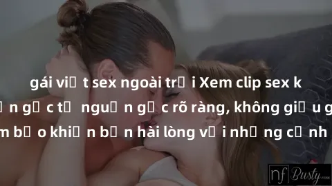 gái việt sex ngoài trời Xem clip sex không che mới - Nguồn gốc từ nguồn gốc rõ ràng, không giấu giếm. Đảm bảo khiến bạn hài lòng với những cảnh quay táo bạo và đầy kích thích.