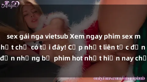 sex gái nga vietsub Xem ngay phim sex mới nhất, hấp dẫn nhất chỉ có tại đây! Cập nhật liên tục đến những bộ phim hot nhất hiện nay chỉ trong vài cú click!