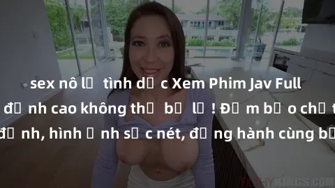 sex nô lệ tình dục Xem Phim Jav Full HD: Những bộ phim đỉnh cao không thể bỏ lỡ! Đảm bảo chất lượng ổn định, hình ảnh sắc nét, đồng hành cùng bạn trong những giây phút thư giãn!