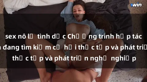 sex nô lệ tình dục Chương trình hợp tác JAV cho sinh viên đang tìm kiếm cơ hội thực tập và phát triển nghề nghiệp