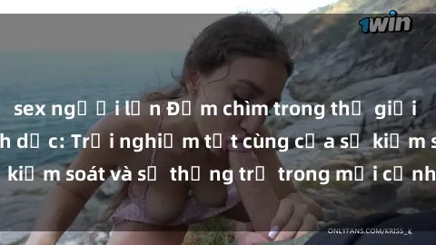 sex người lớn Đắm chìm trong thế giới phim sex nô lệ tình dục: Trải nghiệm tột cùng của sự kiểm soát và sự thống trị trong mỗi cảnh quay mãnh liệt