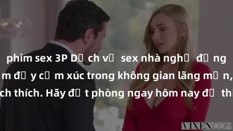 phim sex 3P Dịch vụ sex nhà nghỉ đẳng cấp: Trải nghiệm đầy cảm xúc trong không gian lãng mạn, đầy kích thích. Hãy đặt phòng ngay hôm nay để thỏa mãn khát khao của bạn!