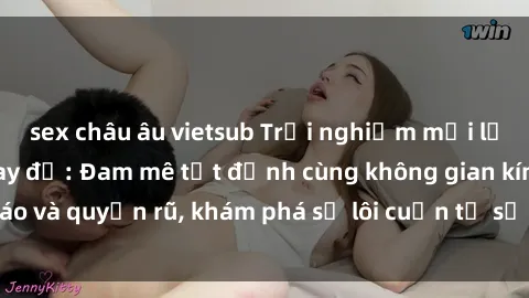 sex châu âu vietsub Trải nghiệm mới lạ với sex phòng thay đồ: Đam mê tột đỉnh cùng không gian kín đáo và quyến rũ, khám phá sự lôi cuốn từ sự hấp dẫn của nơi này.