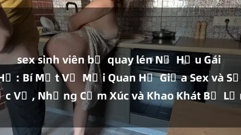 sex sinh viên bị quay lén Nữ Hầu Gái và Cuộc Sống Của Họ: Bí Mật Về Mối Quan Hệ Giữa Sex và Sự Phục Vụ, Những Cảm Xúc và Khao Khát Bị Lẫn Lộn Trong Lĩnh Vực Này.