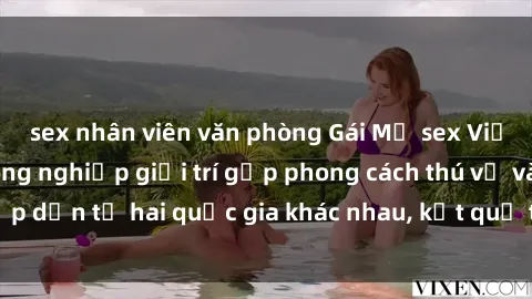 sex nhân viên văn phòng Gái Mỹ sex Việt Nam: Khi nền công nghiệp giải trí gặp phong cách thú vị và hấp dẫn từ hai quốc gia khác nhau, kết quả thú vị không thể bỏ qua.