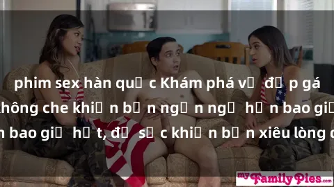 phim sex hàn quốc Khám phá vẻ đẹp gái Việt Nam nude không che khiến bạn ngẩn ngơ hơn bao giờ hết, đủ sức khiến bạn xiêu lòng đến ngất ngây