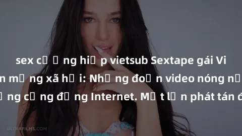 sex cưỡng hiếp vietsub Sextape gái Việt Nam gây sốt trên mạng xã hội: Những đoạn video nóng nực kỳ gây chấn động cộng đồng Internet. Một lần phát tán đã khiến người xem không thể rời mắt.