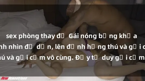 sex phòng thay đồ Gái nóng bỏng khỏa thân khiến mọi ánh nhìn đổ dồn, lên đỉnh hứng thú và gợi cảm vô cùng. Đầy tư duy gợi cảm và quyến rũ.