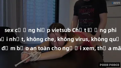 sex cưỡng hiếp vietsub Chất lượng phim sex cập nhật mới nhất, không che, không virus, không quảng cáo, đảm bảo an toàn cho người xem, thỏa mãn nhu cầu tình dục của bạn.