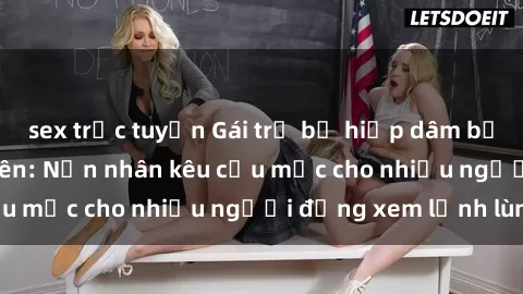 sex trực tuyến Gái trẻ bị hiếp dâm bạo lực trong công viên: Nạn nhân kêu cứu mặc cho nhiều người đứng xem lạnh lùng