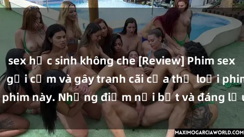 sex học sinh không che [Review] Phim sex loli: Đánh giá về sự gợi cảm và gây tranh cãi của thể loại phim này. Những điểm nổi bật và đáng lưu ý khi xem phim loli.