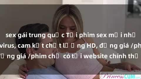 sex gái trung quốc Tải phim sex mới nhất cực nhanh không virus, cam kết chất lượng HD, đồng giá /phim chỉ có tại website chính thức. Đặt ngay!