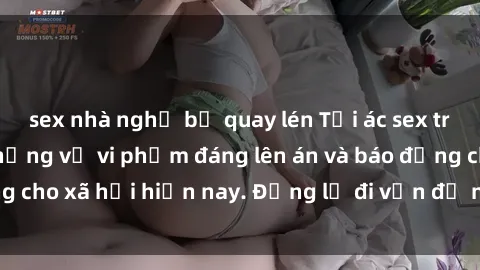 sex nhà nghỉ bị quay lén Tội ác sex tra tấn Việt Nam: những vụ vi phạm đáng lên án và báo động cho xã hội hiện nay. Đừng lờ đi vấn đề nghiêm trọng này!