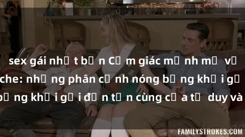 sex gái nhật bản Cảm giác mạnh mẽ với sex BDSM không che: những phân cảnh nóng bỏng khơi gợi đến tận cùng của tư duy và cơ thể.