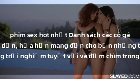 phim sex hot nhất Danh sách các cô gái gọi Việt Nam hấp dẫn, hứa hẹn mang đến cho bạn những trải nghiệm tuyệt vời và đắm chìm trong cảm xúc tuyệt vời.