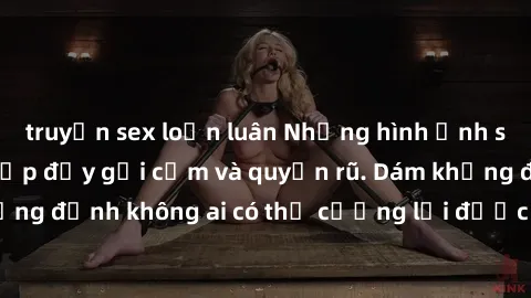 truyện sex loạn luân Những hình ảnh sex gái Việt xinh đẹp đầy gợi cảm và quyến rũ. Dám khẳng định không ai có thể cưỡng lại được vẻ đẹp của họ.