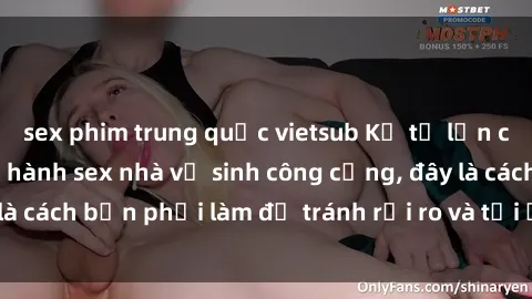 sex phim trung quốc vietsub Kể từ lần cuối cùng bạn thực hành sex nhà vệ sinh công cộng, đây là cách bạn phải làm để tránh rủi ro và tối ưu trải nghiệm.