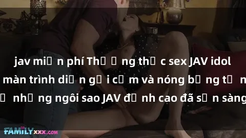 jav miễn phí Thưởng thức sex JAV idol miễn phí: Những màn trình diễn gợi cảm và nóng bỏng từ những ngôi sao JAV đỉnh cao đã sẵn sàng để bạn khám phá.
