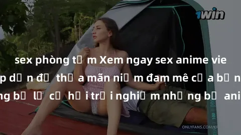 sex phòng tắm Xem ngay sex anime vietsub cực hot và hấp dẫn để thỏa mãn niềm đam mê của bạn! Đừng bỏ lỡ cơ hội trải nghiệm những bộ anime đỉnh cao chỉ có tại đây!