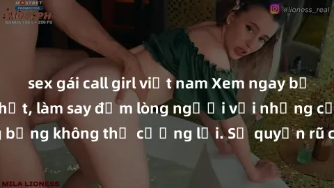 sex gái call girl việt nam Xem ngay bộ phim sex milf hot nhất, làm say đắm lòng người với những cảnh nóng bỏng không thể cưỡng lại. Sự quyến rũ của MILF sẽ khiến bạn mãnh liệt!