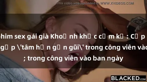 phim sex gái già Khoảnh khắc cấm kỵ: Cặp đôi bị bắt gặp 'tâm hồn gần gũi' trong công viên vào ban ngày