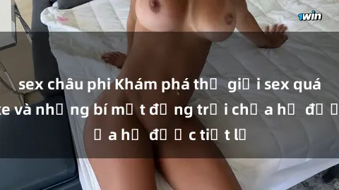 sex châu phi Khám phá thế giới sex quán karaoke và những bí mật động trời chưa hề được tiết lộ