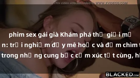 phim sex gái già Khám phá thế giới mới với sex người lớn: trải nghiệm đầy mê hoặc và đắm chìm trong những cung bậc cảm xúc tột cùng, hứng khởi và cuốn hút.
