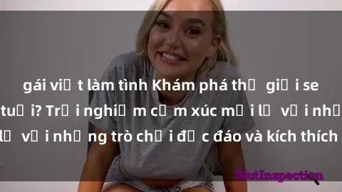 gái việt làm tình Khám phá thế giới sex trực tuyến: Hơn tuổi? Trải nghiệm cảm xúc mới lạ với những trò chơi độc đáo và kích thích người lớn