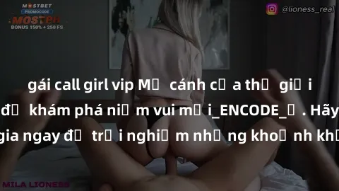 gái call girl vip Mở cánh cửa thế giới sex MILF Việt Nam để khám phá niềm vui mới_ENCODE_. Hãy tham gia ngay để trải nghiệm những khoảnh khắc đầy kích thích và đam mê.