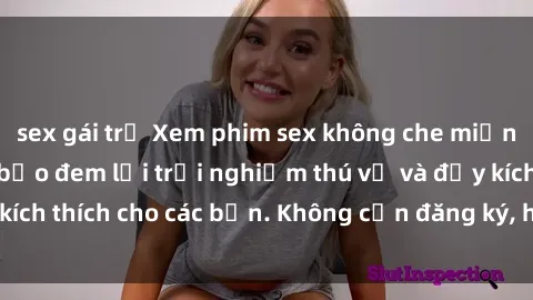 sex gái trẻ Xem phim sex không che miễn phí tại đây, đảm bảo đem lại trải nghiệm thú vị và đầy kích thích cho các bạn. Không cần đăng ký, hoàn toàn miễn phí.