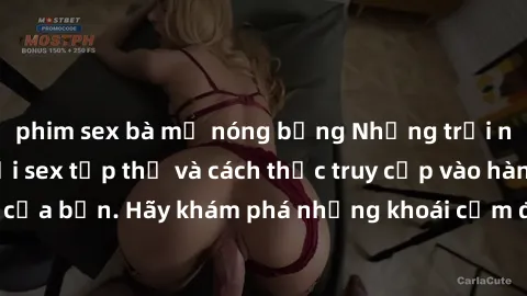 phim sex bà mẹ nóng bỏng Những trải nghiệm mới lạ với sex tập thể và cách thức truy cập vào hành lang đam mê của bạn. Hãy khám phá những khoái cảm đầy kích thích với tập thể hấp dẫn!