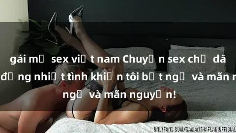 gái mỹ sex việt nam Chuyện sex chị dâu: hành động nhiệt tình khiến tôi bất ngờ và mãn nguyện!
